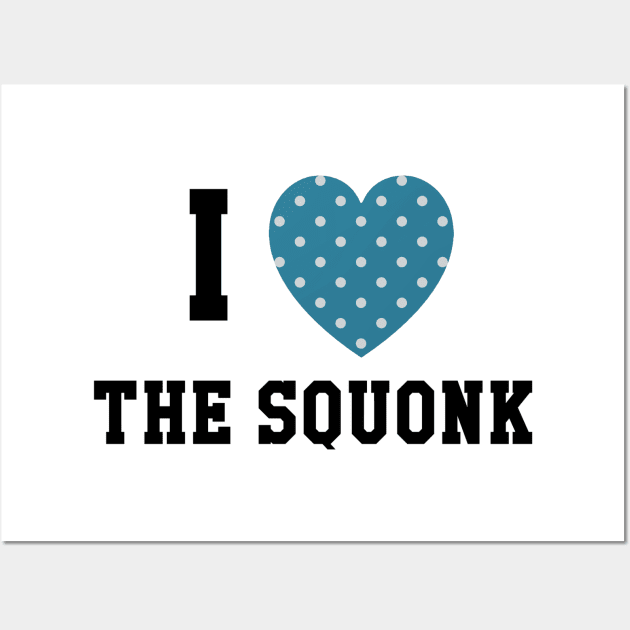 I heart the squonk Wall Art by themanyartsofknight